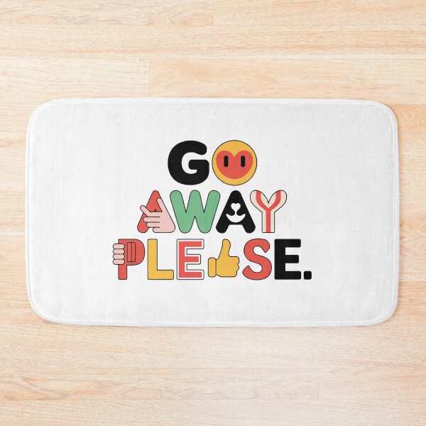 Item preview, GO AWAY PLEASE designed and sold by BRROOLY.