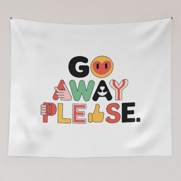 Item preview, GO AWAY PLEASE designed and sold by BRROOLY.