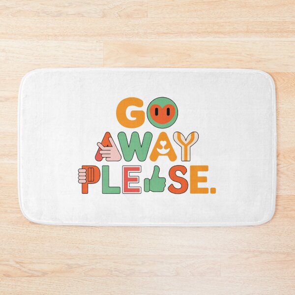 Item preview, GO AWAY PLEASE designed and sold by BRROOLY.