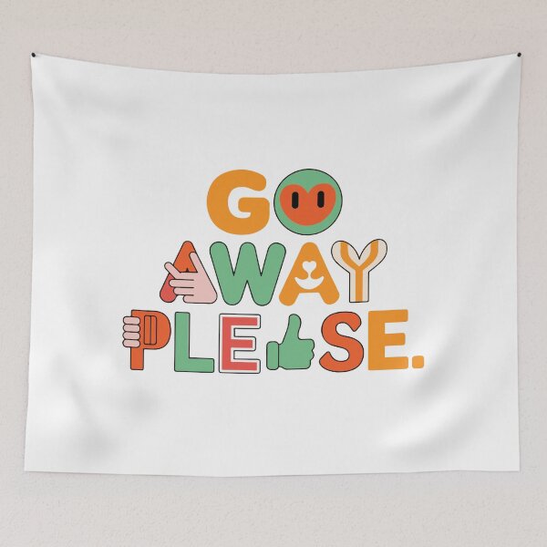 Item preview, GO AWAY PLEASE designed and sold by BRROOLY.