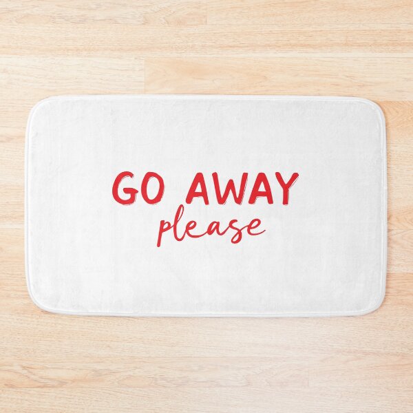 Item preview, GO AWAY PLEASE designed and sold by BRROOLY.