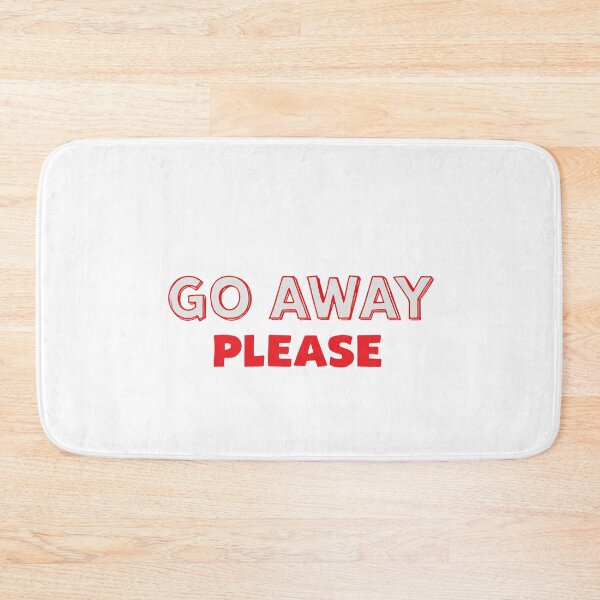 Item preview, GO AWAY PLEASE designed and sold by BRROOLY.