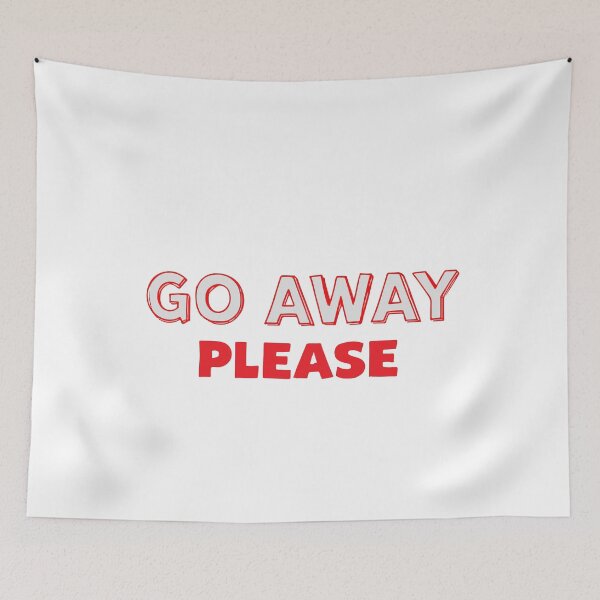 Item preview, GO AWAY PLEASE designed and sold by BRROOLY.