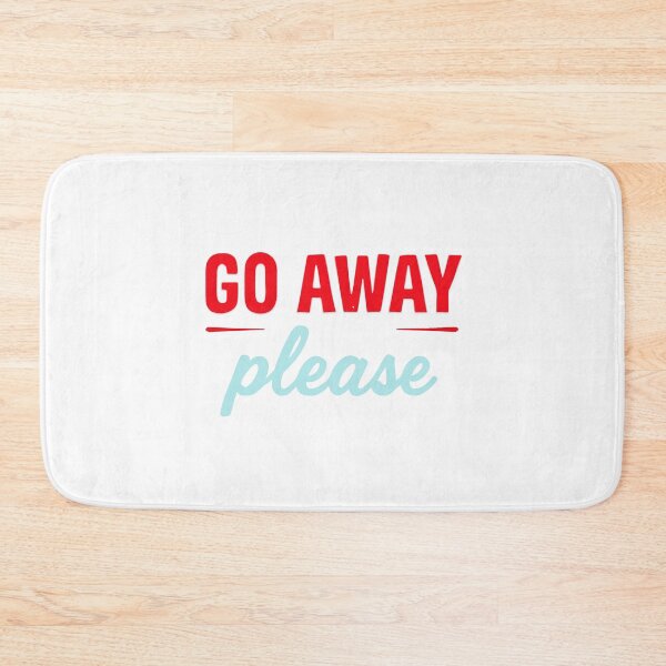 Item preview, GO AWAY PLEASE designed and sold by BRROOLY.