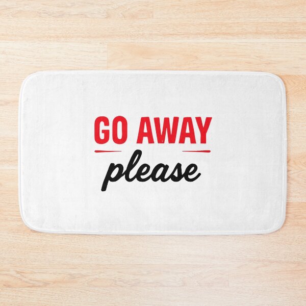Item preview, GO AWAY PLEASE designed and sold by BRROOLY.