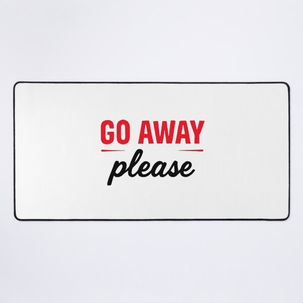 Item preview, GO AWAY PLEASE designed and sold by BRROOLY.