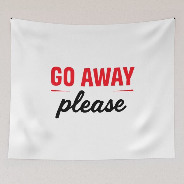 Item preview, GO AWAY PLEASE designed and sold by BRROOLY.