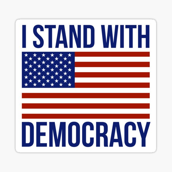 I stand with democracy Sticker