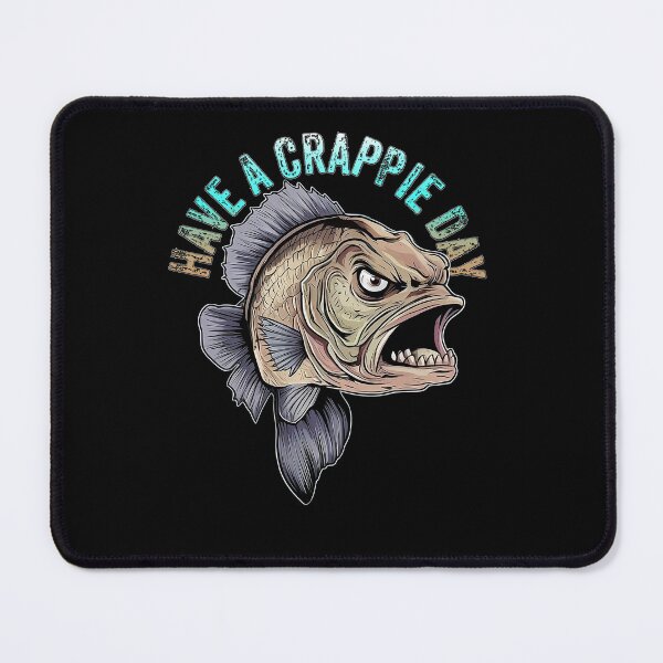 Item preview, Have A Crappie Day - Angry Crappie Fish  designed and sold by Smix Pixels.