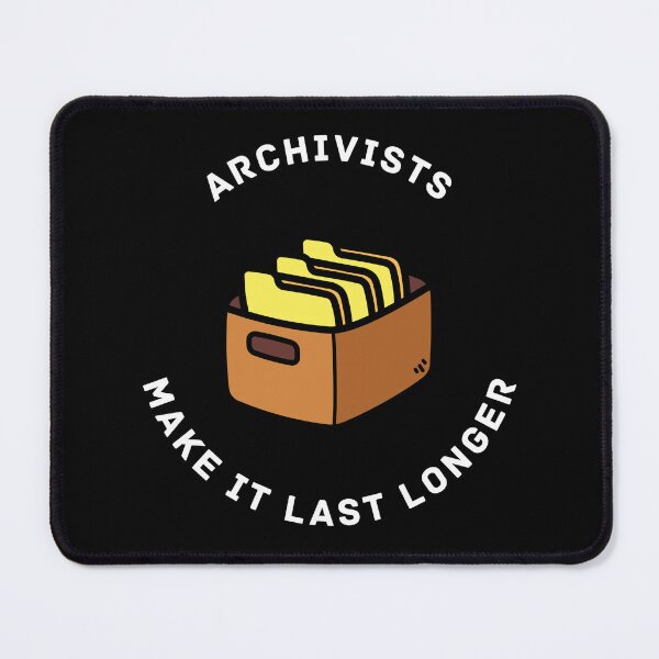 Item preview, Archivists Make It Last Longer designed and sold by static-cat.