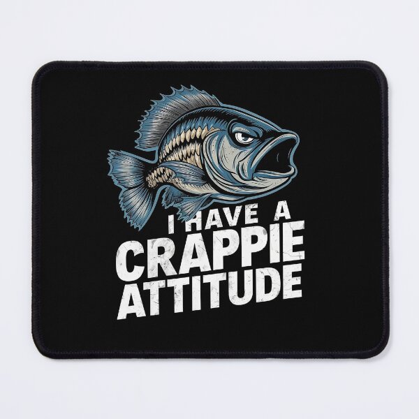 Item preview, I Have A Crappie Attitude - Angry Crappie Fish  designed and sold by Smix Pixels.