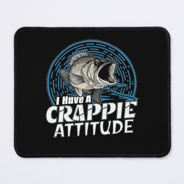 Item preview, I Have A Crappie Attitude - Angry Crappie Fish  designed and sold by Smix Pixels.