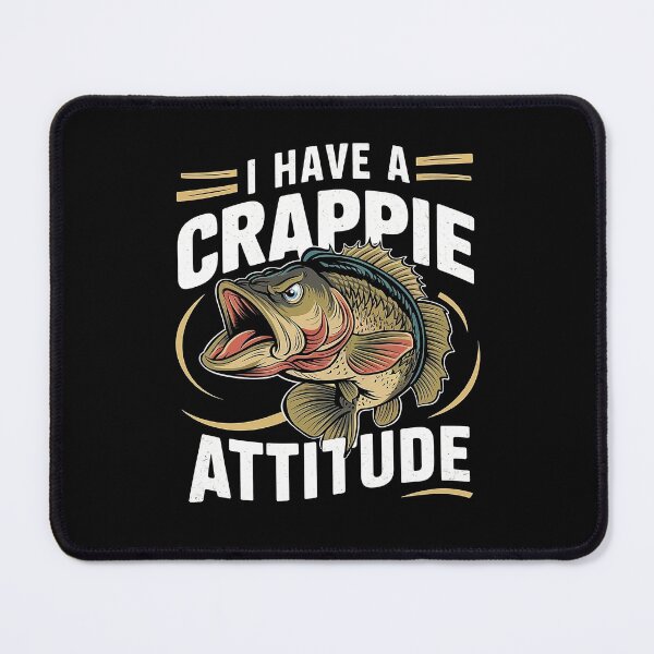 Item preview, I Have A Crappie Attitude - Angry Crappie Fish  designed and sold by Smix Pixels.