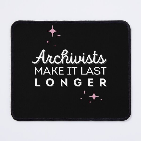 Item preview, Archivists Make It Last Longer designed and sold by static-cat.