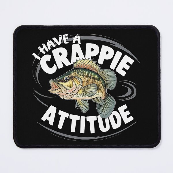 Item preview, I Have A Crappie Attitude - Angry Crappie Fish  designed and sold by Smix Pixels.
