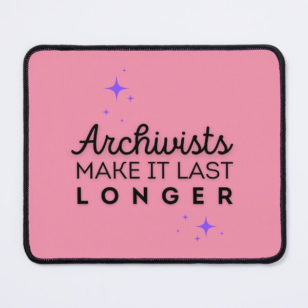 Item preview, Archivists Make It Last Longer designed and sold by static-cat.