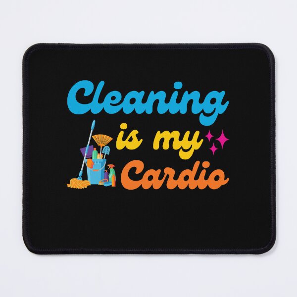 Item preview, Cleaning is My Cardio Funny Cleaning Quote Home workout Humor Saying designed and sold by MouDantArts.