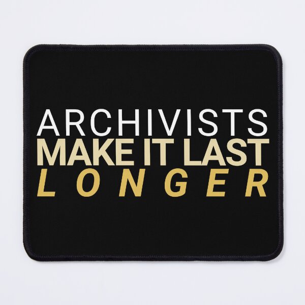 Item preview, Archivists Make It Last Longer designed and sold by static-cat.