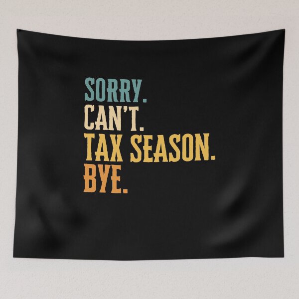 Item preview, Accounting Humor Sorry Can't Tax Season Bye Tax Season Humor designed and sold by MouDantArts.