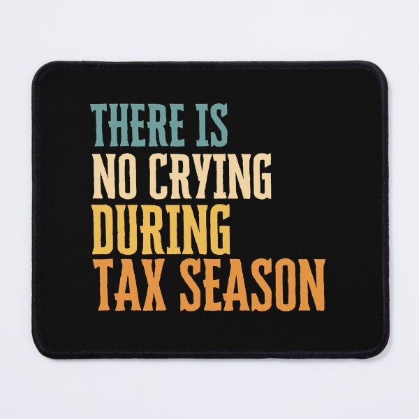 Item preview, Tax Season Humor There's no Crying during Tax Season Accountants and Tax Professionals designed and sold by MouDantArts.