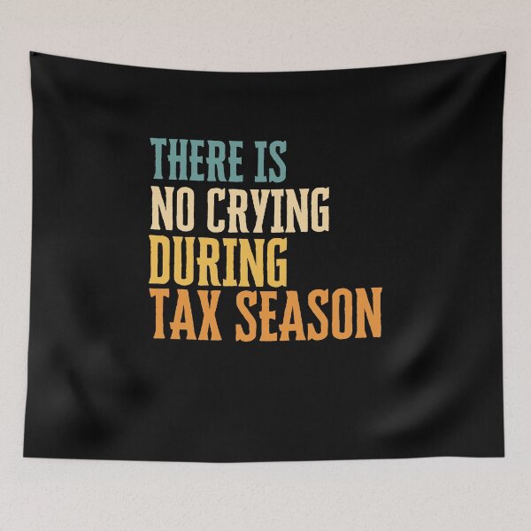 Item preview, Tax Season Humor There's no Crying during Tax Season Accountants and Tax Professionals designed and sold by MouDantArts.