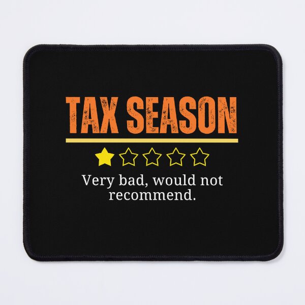 Item preview, Tax Season very bad wouldn't recommend Accountants CPAs Life and Tax Professionals" designed and sold by MouDantArts.