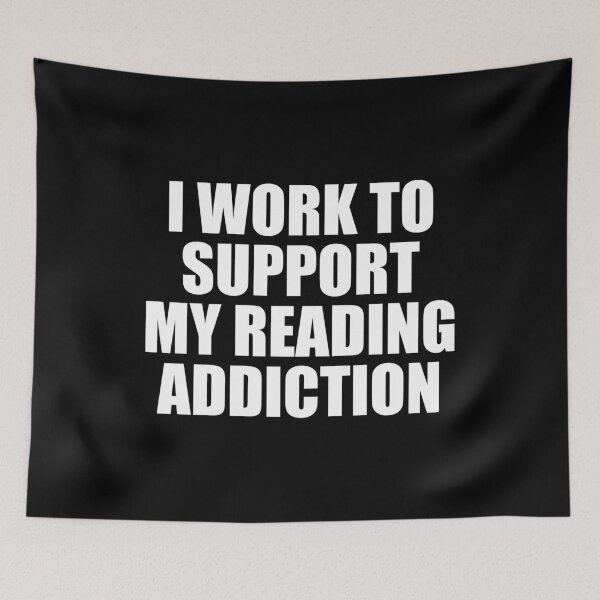 Item preview, I Work To Support My Reading Addiction designed and sold by mhernaevily.