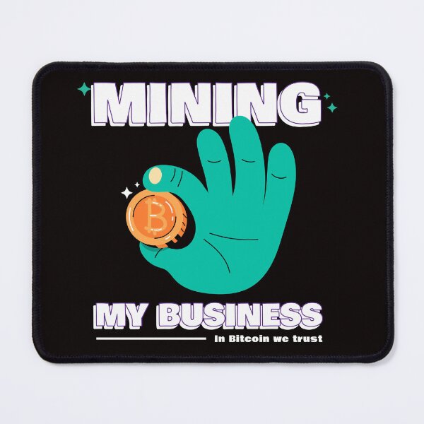 Item preview, Mining My Business Crypto designed and sold by Orens POD.