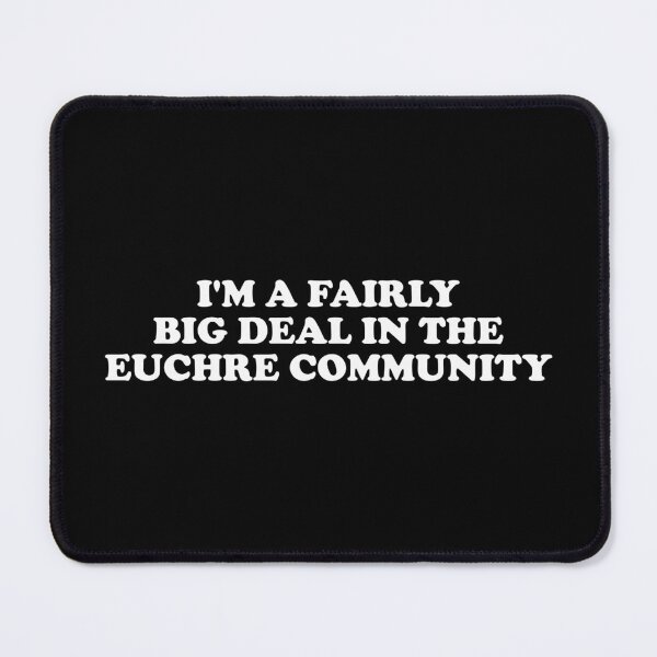 Item preview, I'm a fairly big deal in the Euchre community. designed and sold by crenaviolena.