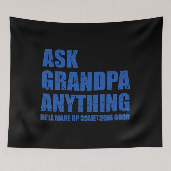 Item preview, Ask Grandpa Anything He'll Make Up Something Good - Funny Fathers Day designed and sold by mhernaevily.