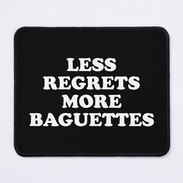 Item preview, Less Regrets More Baguettes designed and sold by crenaviolena.