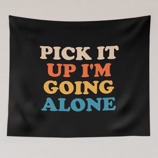 Item preview, Pick It Up I'm Going Alone designed and sold by crenaviolena.