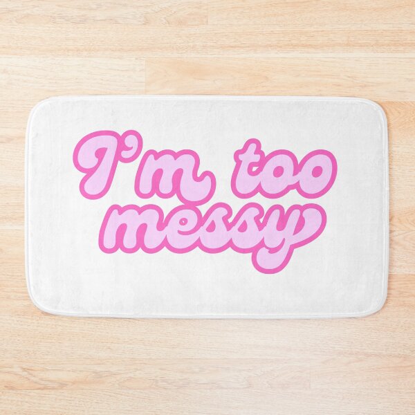 Item preview, "I'm too messy" minimalistic pink text quote designed and sold by ha11e11.
