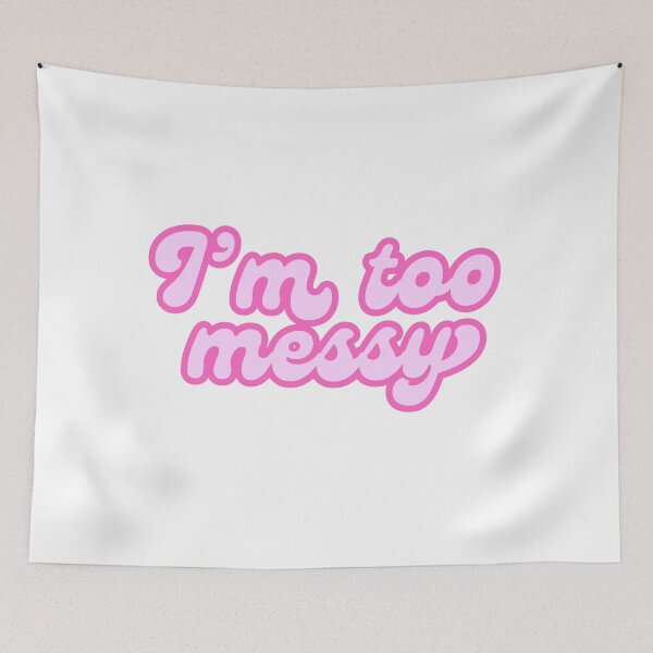 Item preview, "I'm too messy" minimalistic pink text quote designed and sold by ha11e11.