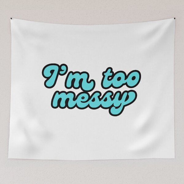 Item preview, "I'm too messy" minimalistic blue text quote designed and sold by ha11e11.