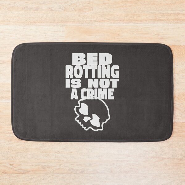 Item preview, Bed Rotting Is Not A Crime designed and sold by dgutpro87.