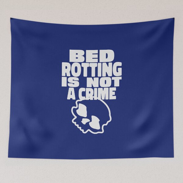 Item preview, Bed Rotting Is Not A Crime designed and sold by dgutpro87.
