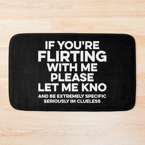 Item preview, if you're flirting with me please let me know and be extremely specific seriously im clueless designed and sold by zeviwanty.
