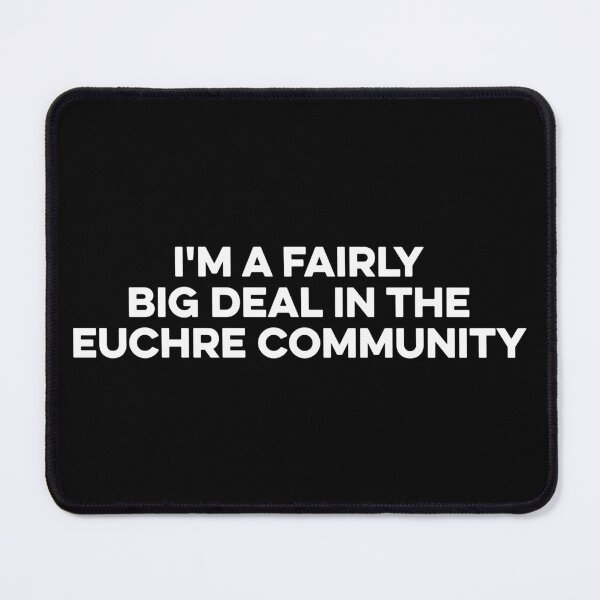 Item preview, I'm a fairly big deal in the Euchre community designed and sold by zeviwanty.