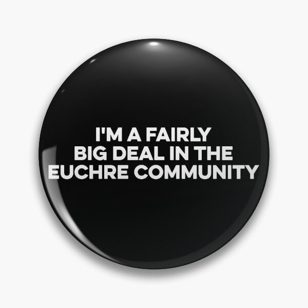 Item preview, I'm a fairly big deal in the Euchre community designed and sold by zeviwanty.