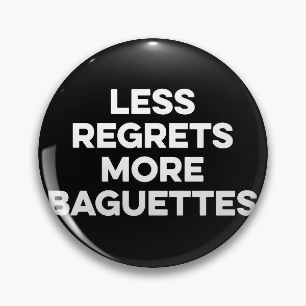 Item preview, Less Regrets More Baguettes designed and sold by zeviwanty.