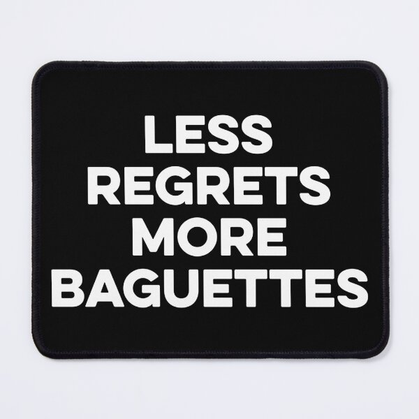 Item preview, Less Regrets More Baguettes designed and sold by zeviwanty.
