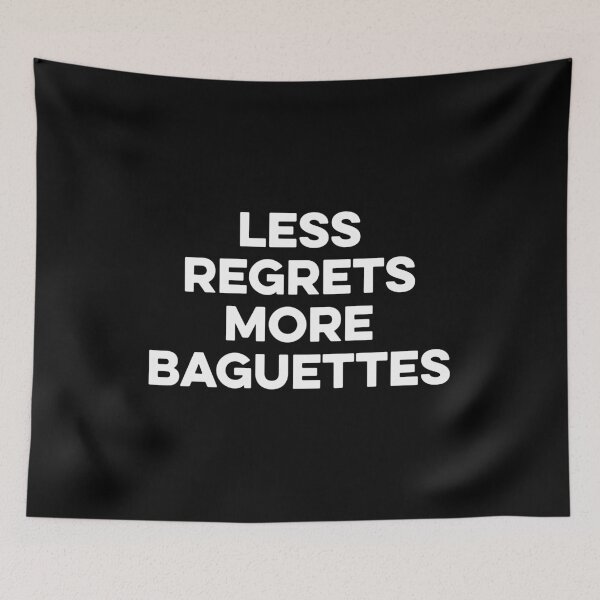 Item preview, Less Regrets More Baguettes designed and sold by zeviwanty.