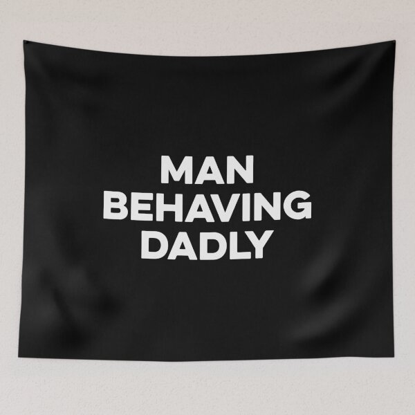 Item preview, Man Behaving Dadly designed and sold by zeviwanty.