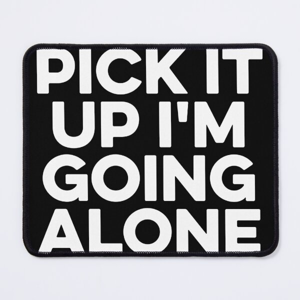 Item preview, Pick It Up I'm Going Alone  designed and sold by zeviwanty.
