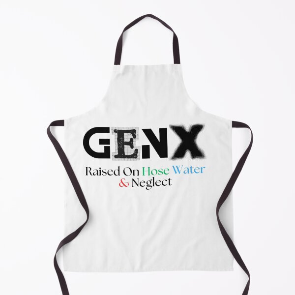 Item preview, GEN X Raised On Hose Water & Neglect designed and sold by TommyTsunami.