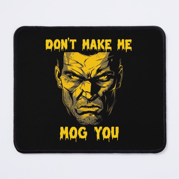 Item preview, Don’t make me mog you designed and sold by MrBigDrip.