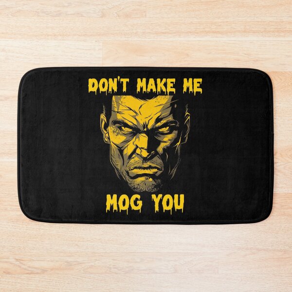 Item preview, Don’t make me mog you designed and sold by MrBigDrip.