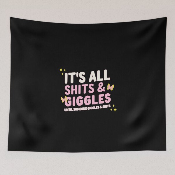 Item preview, It's All Shits & Giggles Until Someone Giggles & Shits designed and sold by Glint-Design.