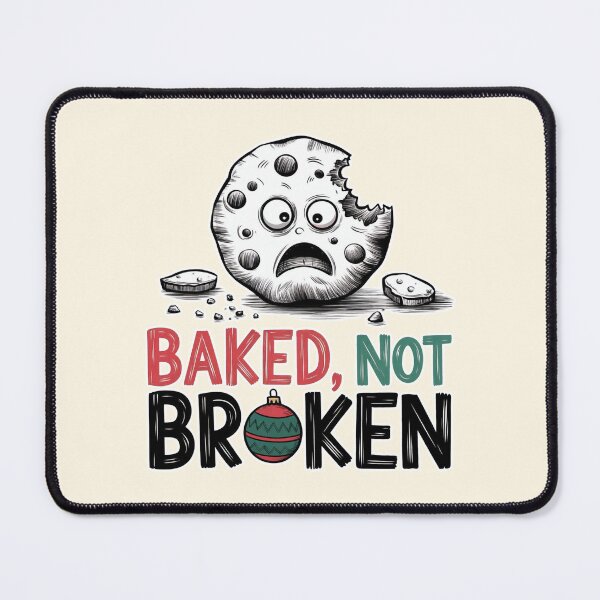 Item preview, Baked Not Broken Cookie Humor designed and sold by Dream-Fab.